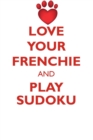 Image for LOVE YOUR FRENCHIE AND PLAY SUDOKU FRENCH BULLDOG SUDOKU LEVEL 1 of 15