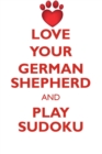 Image for LOVE YOUR GERMAN SHEPHERD AND PLAY SUDOKU GERMAN SHEPHERD DOG SUDOKU LEVEL 1 of 15
