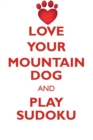 Image for LOVE YOUR MOUNTAIN DOG AND PLAY SUDOKU GREATER SWISS MOUNTAIN DOG SUDOKU LEVEL 1 of 15
