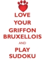 Image for LOVE YOUR GRIFFON BRUXELLOIS AND PLAY SUDOKU GRIFFON BRUXELLOIS SUDOKU LEVEL 1 of 15