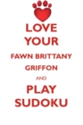 Image for LOVE YOUR FAWN BRITTANY GRIFFON AND PLAY SUDOKU GRIFFON FAUVE DE BRETAGNE SUDOKU LEVEL 1 of 15
