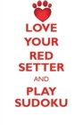 Image for LOVE YOUR RED SETTER AND PLAY SUDOKU IRISH RED SETTER SUDOKU LEVEL 1 of 15