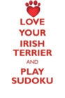 Image for LOVE YOUR IRISH TERRIER AND PLAY SUDOKU IRISH TERRIER SUDOKU LEVEL 1 of 15