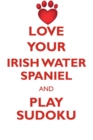 Image for LOVE YOUR IRISH WATER SPANIEL AND PLAY SUDOKU IRISH WATER SPANIEL SUDOKU LEVEL 1 of 15