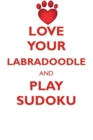 Image for LOVE YOUR LABRADOODLE AND PLAY SUDOKU LABRADOODLE SUDOKU LEVEL 1 of 15