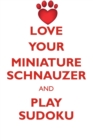 Image for LOVE YOUR MINIATURE SCHNAUZER AND PLAY SUDOKU MINIATURE SCHNAUZER SUDOKU LEVEL 1 of 15