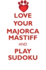 Image for LOVE YOUR MAJORCA MASTIFF AND PLAY SUDOKU PERRO DE PRESA MALLORQUIN SUDOKU LEVEL 1 of 15