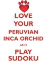 Image for LOVE YOUR PERUVIAN INCA ORCHID AND PLAY SUDOKU PERUVIAN INCA ORCHID SUDOKU LEVEL 1 of 15