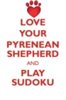 Image for LOVE YOUR PYRENEAN SHEPHERD AND PLAY SUDOKU PYRENEAN SHEPHERD SUDOKU LEVEL 1 of 15