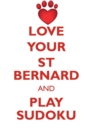 Image for LOVE YOUR ST BERNARD AND PLAY SUDOKU SAINT BERNARD DOG SUDOKU LEVEL 1 of 15
