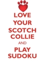 Image for LOVE YOUR SCOTCH COLLIE AND PLAY SUDOKU SCOTCH COLLIE SUDOKU LEVEL 1 of 15