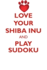Image for LOVE YOUR SHIBA INU AND PLAY SUDOKU SHIBA INU SUDOKU LEVEL 1 of 15