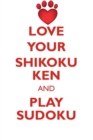 Image for LOVE YOUR SHIKOKU KEN AND PLAY SUDOKU SHIKOKU KEN SUDOKU LEVEL 1 of 15