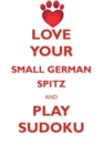 Image for LOVE YOUR SMALL GERMAN SPITZ AND PLAY SUDOKU SMALL GERMAN SPITZ SUDOKU LEVEL 1 of 15