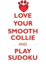 Image for LOVE YOUR SMOOTH COLLIE AND PLAY SUDOKU SMOOTH COLLIE SUDOKU LEVEL 1 of 15
