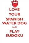 Image for LOVE YOUR SPANISH WATER DOG AND PLAY SUDOKU SPANISH WATER DOG SUDOKU LEVEL 1 of 15