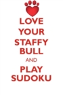 Image for LOVE YOUR STAFFY BULL AND PLAY SUDOKU STAFFORDSHIRE BULL TERRIER SUDOKU LEVEL 1 of 15