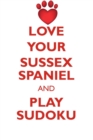Image for LOVE YOUR SUSSEX SPANIEL AND PLAY SUDOKU SUSSEX SPANIEL SUDOKU LEVEL 1 of 15
