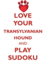 Image for LOVE YOUR TRANSYLVANIAN HOUND AND PLAY SUDOKU TRANSYLVANIAN HOUND SUDOKU LEVEL 1 of 15