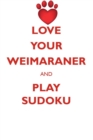 Image for LOVE YOUR WEIMARANER AND PLAY SUDOKU WEIMARANER SUDOKU LEVEL 1 of 15