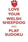 Image for LOVE YOUR WELSH SHEEPDOG AND PLAY SUDOKU WELSH SHEEPDOG SUDOKU LEVEL 1 of 15