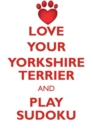 Image for LOVE YOUR YORKSHIRE TERRIER AND PLAY SUDOKU YORKSHIRE TERRIER SUDOKU LEVEL 1 of 15