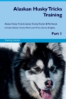 Image for Alaskan Husky Tricks Training Alaskan Husky Tricks &amp; Games Training Tracker &amp; Workbook. Includes : Alaskan Husky Multi-Level Tricks, Games &amp; Agility. Part 1