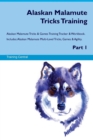 Image for Alaskan Malamute Tricks Training Alaskan Malamute Tricks &amp; Games Training Tracker &amp; Workbook. Includes : Alaskan Malamute Multi-Level Tricks, Games &amp; Agility. Part 1