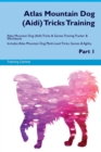 Image for Atlas Mountain Dog (Aidi) Tricks Training Atlas Mountain Dog (Aidi) Tricks &amp; Games Training Tracker &amp; Workbook. Includes