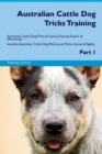 Image for Australian Cattle Dog Tricks Training Australian Cattle Dog Tricks &amp; Games Training Tracker &amp; Workbook. Includes