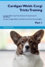 Image for Cardigan Welsh Corgi Tricks Training Cardigan Welsh Corgi Tricks &amp; Games Training Tracker &amp; Workbook. Includes : Cardigan Welsh Corgi Multi-Level Tricks, Games &amp; Agility. Part 1