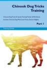 Image for Chinook Dog Tricks Training Chinook Dog Tricks &amp; Games Training Tracker &amp; Workbook. Includes : Chinook Dog Multi-Level Tricks, Games &amp; Agility. Part 1