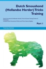 Image for Dutch Smoushond (Hollandse Herder) Tricks Training Dutch Smoushond (Hollandse Herder) Tricks &amp; Games Training Tracker &amp; Workbook. Includes : Dutch Smoushond Multi-Level Tricks, Games &amp; Agility. Part 1