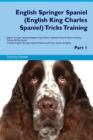 Image for English Springer Spaniel (English King Charles Spaniel) Tricks Training English Springer Spaniel (English King Charles Spaniel) Tricks &amp; Games Training Tracker &amp; Workbook. Includes