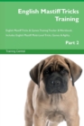 Image for English Mastiff Tricks Training English Mastiff Tricks &amp; Games Training Tracker &amp; Workbook. Includes : English Mastiff Multi-Level Tricks, Games &amp; Agility. Part 2