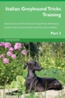 Image for Italian Greyhound Tricks Training Italian Greyhound Tricks &amp; Games Training Tracker &amp; Workbook. Includes : Italian Greyhound Multi-Level Tricks, Games &amp; Agility. Part 2