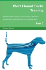 Image for Plott Hound Tricks Training Plott Hound Tricks &amp; Games Training Tracker &amp; Workbook. Includes : Plott Hound Multi-Level Tricks, Games &amp; Agility. Part 2