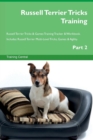 Image for Russell Terrier Tricks Training Russell Terrier Tricks &amp; Games Training Tracker &amp; Workbook. Includes : Russell Terrier Multi-Level Tricks, Games &amp; Agility. Part 2