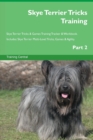 Image for Skye Terrier Tricks Training Skye Terrier Tricks &amp; Games Training Tracker &amp; Workbook. Includes : Skye Terrier Multi-Level Tricks, Games &amp; Agility. Part 2