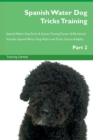 Image for Spanish Water Dog Tricks Training Spanish Water Dog Tricks &amp; Games Training Tracker &amp; Workbook. Includes