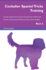 Image for Cockalier Spaniel Tricks Training Cockalier Spaniel Tricks &amp; Games Training Tracker &amp; Workbook. Includes : Cockalier Spaniel Multi-Level Tricks, Games &amp; Agility. Part 3