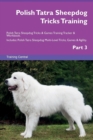Image for Polish Tatra Sheepdog Tricks Training Polish Tatra Sheepdog Tricks &amp; Games Training Tracker &amp; Workbook. Includes