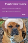 Image for Puggle Tricks Training Puggle Tricks &amp; Games Training Tracker &amp; Workbook. Includes : Puggle Multi-Level Tricks, Games &amp; Agility. Part 3