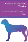 Image for Serbian Hound Tricks Training Serbian Hound Tricks &amp; Games Training Tracker &amp; Workbook. Includes : Serbian Hound Multi-Level Tricks, Games &amp; Agility. Part 3