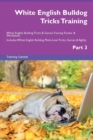 Image for White English Bulldog Tricks Training White English Bulldog Tricks &amp; Games Training Tracker &amp; Workbook. Includes