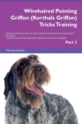 Image for Wirehaired Pointing Griffon (Korthals Griffon) Tricks Training Wirehaired Pointing Griffon (Korthals Griffon) Tricks &amp; Games Training Tracker &amp; Workbook. Includes : Wirehaired Pointing Griffon Multi-L