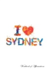 Image for I Love Sydney Workbook of Affirmations I Love Sydney Workbook of Affirmations : Bullet Journal, Food Diary, Recipe Notebook, Planner, To Do List, Scrapbook, Academic Notepad