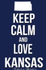 Image for Keep Calm And Love Kansas Workbook of Affirmations Keep Calm And Love Kansas Workbook of Affirmations