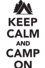 Image for Keep Calm &amp; Camp On Workbook of Affirmations Keep Calm &amp; Camp On Workbook of Affirmations : Bullet Journal, Food Diary, Recipe Notebook, Planner, To Do List, Scrapbook, Academic Notepad