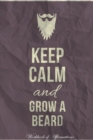 Image for Keep Calm Grow A Beard Workbook of Affirmations Keep Calm Grow A Beard Workbook of Affirmations : Bullet Journal, Food Diary, Recipe Notebook, Planner, To Do List, Scrapbook, Academic Notepad